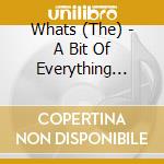 Whats (The) - A Bit Of Everything With... cd