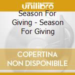 Season For Giving - Season For Giving cd musicale di Season For Giving