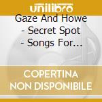 Gaze And Howe - Secret Spot - Songs For Surfer cd