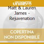 Matt & Lauren James - Rejuvenation cd