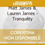 Matt James & Lauren James - Tranquility cd
