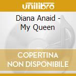 Diana Anaid - My Queen