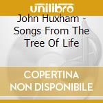 John Huxham - Songs From The Tree Of Life cd