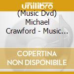 (Music Dvd) Michael Crawford - Music In The Night cd musicale