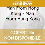 Man From Hong Kong - Man From Hong Kong cd