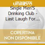 Single Men'S Drinking Club - Last Laugh For The Landscape cd