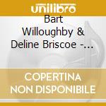 Bart Willoughby & Deline Briscoe - We Still Live On cd