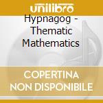 Hypnagog - Thematic Mathematics cd