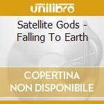 Satellite Gods - Falling To Earth cd