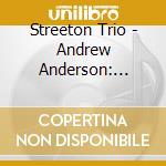 Streeton Trio - Andrew Anderson: Piano Trio In E Minor The Heart cd