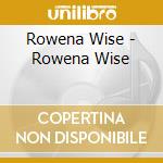 Rowena Wise - Rowena Wise cd