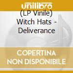 (LP Vinile) Witch Hats - Deliverance vinile