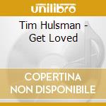 Tim Hulsman - Get Loved cd