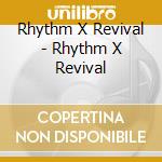 Rhythm X Revival - Rhythm X Revival cd