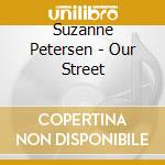 Suzanne Petersen - Our Street cd