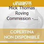 Mick Thomas Roving Commission - City'S Calling Me cd