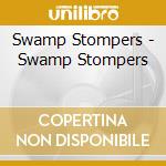 Swamp Stompers - Swamp Stompers cd