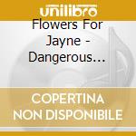 Flowers For Jayne - Dangerous Woman cd