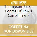 Thompson Jack - Poems Of Lewis Carroll Fine P cd
