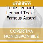 Teale Leonard - Leonard Teale - Famous Austral cd musicale di Teale Leonard