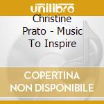 Christine Prato - Music To Inspire cd