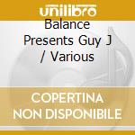 Balance Presents Guy J / Various cd musicale di Artisti Vari