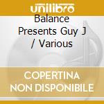Balance Presents Guy J / Various cd
