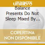 Balance Presents Do Not Sleep Mixed By Darius Syrossian (2 Cd) cd musicale