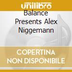 Balance Presents Alex Niggemann cd musicale
