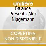 Balance Presents Alex Niggemann cd