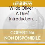 Wilde Oliver - A Brief Introduction To Unnatu cd musicale di Wilde Oliver