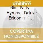Bloc Party - Hymns : Deluxe Edition + 4 Bonus cd