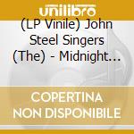 (LP Vinile) John Steel Singers (The) - Midnight At The Plutonium vinile