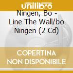Ningen, Bo - Line The Wall/bo Ningen (2 Cd) cd