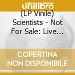 (LP Vinile) Scientists - Not For Sale: Live 1978-1979 (2 Lp) vinile