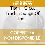 Tism - Great Truckin Songs Of The Rennaisance (2 Cd) cd