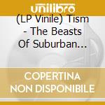 (LP Vinile) Tism - The Beasts Of Suburban (Pearl Anniversary 4Lp Vinyl Box Set) vinile