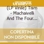 (LP Vinile) Tism - Machaivelli And The Four Seasons vinile