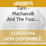 Tism - Machaivelli And The Four Seasons cd