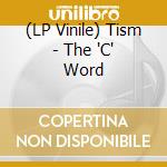 (LP Vinile) Tism - The 'C' Word vinile