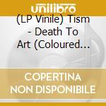 (LP Vinile) Tism - Death To Art (Coloured Vinyl) (2 Lp) vinile