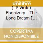 (LP Vinile) Ebonivory - The Long Dream I (Black Vinyl) (2 Lp) vinile