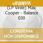(LP Vinile) Max Cooper - Balance 030 vinile
