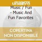 Music / Fun - Music And Fun Favorites cd
