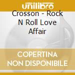 Crosson - Rock N Roll Love Affair cd
