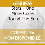 Stars - One More Circle Round The Sun cd