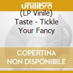 (LP Vinile) Taste - Tickle Your Fancy vinile