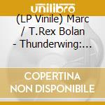 (LP Vinile) Marc / T.Rex Bolan - Thunderwing: The Ultimate Collection vinile