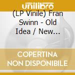 (LP Vinile) Fran Swinn - Old Idea / New Idea vinile