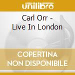 Carl Orr - Live In London cd